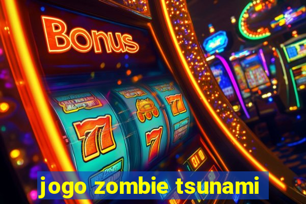 jogo zombie tsunami